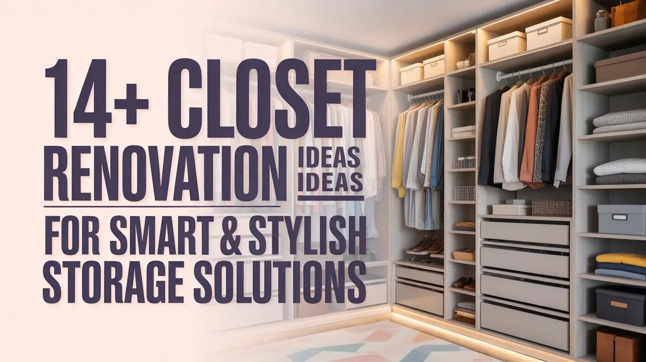 14+ Closet Renovation Ideas for Smart & Stylish Storage Solutions