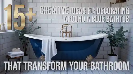 15+ Creative Ideas for Decorating Around a Blue Bathtub That Transform Your Bathroom