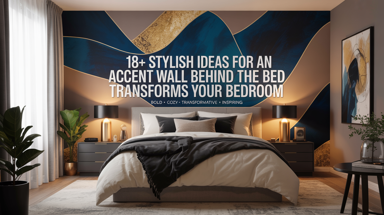 18+ Stylish Ideas for an Accent Wall Behind the Bed That Transforms Your Bedroom