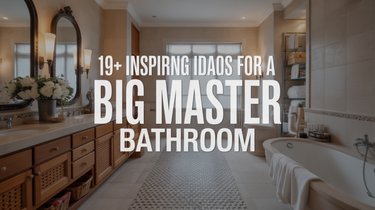 19+ Inspiring Ideas for a Big Master Bathroom