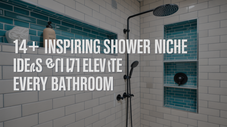 14+ Inspiring Shower Niche Ideas That Elevate Every Bathroom