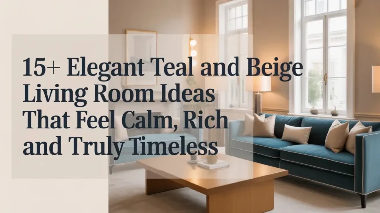 15+ Elegant Teal and Beige Living Room Ideas That Feel Calm Rich and Truly Timeless