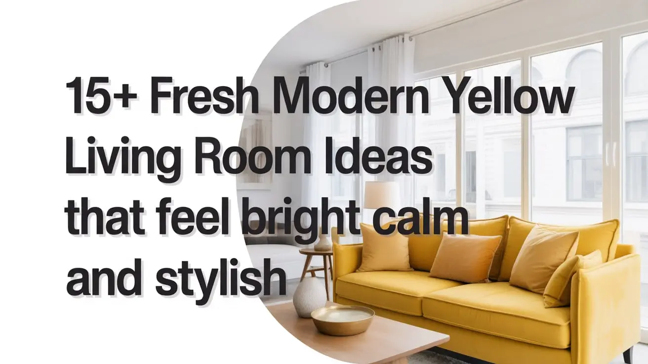 15+ Fresh Modern Yellow Living Room Ideas That Feel Bright Calm and Stylish