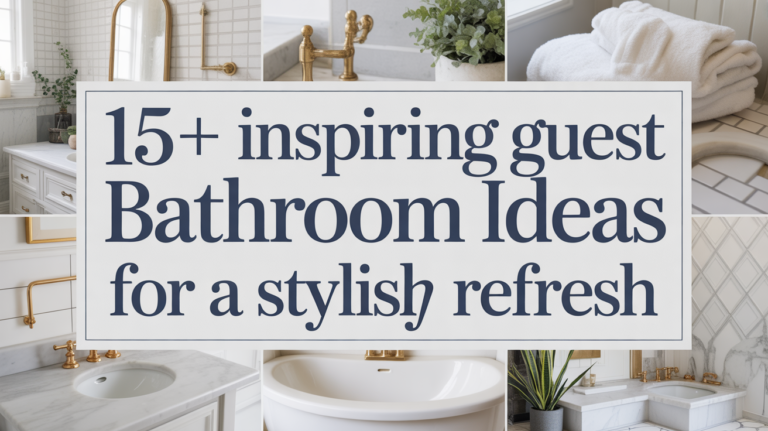 15+ Inspiring Guest Bathroom Ideas for a Stylish Refresh