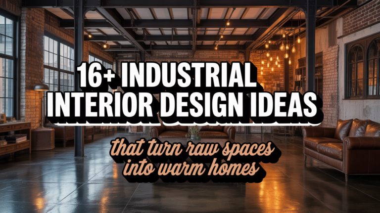 16+ Industrial Interior Design Ideas That Turn Raw Spaces Into Warm Homes