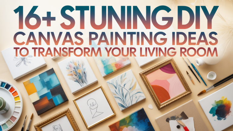 16+ Stunning DIY Canvas Painting Ideas to Transform Your Living Room