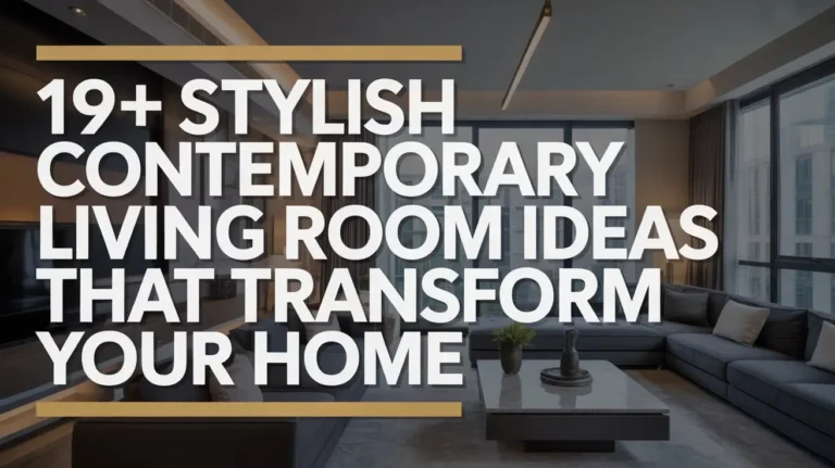 19+ Stylish Contemporary Living Room Ideas That Transform Your Home