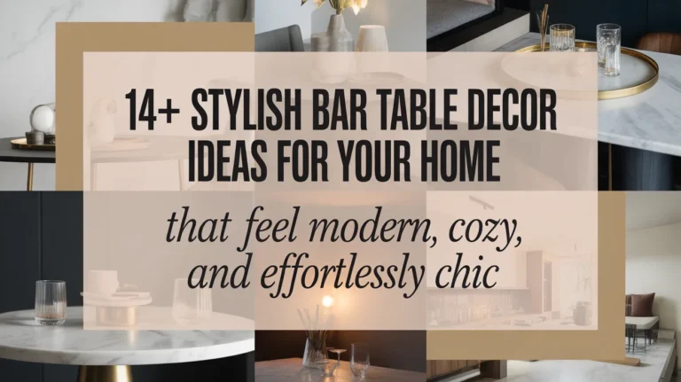 14+ Stylish Bar Table Decor Ideas for Your Home That Feel Modern, Cozy, and Effortlessly Chic