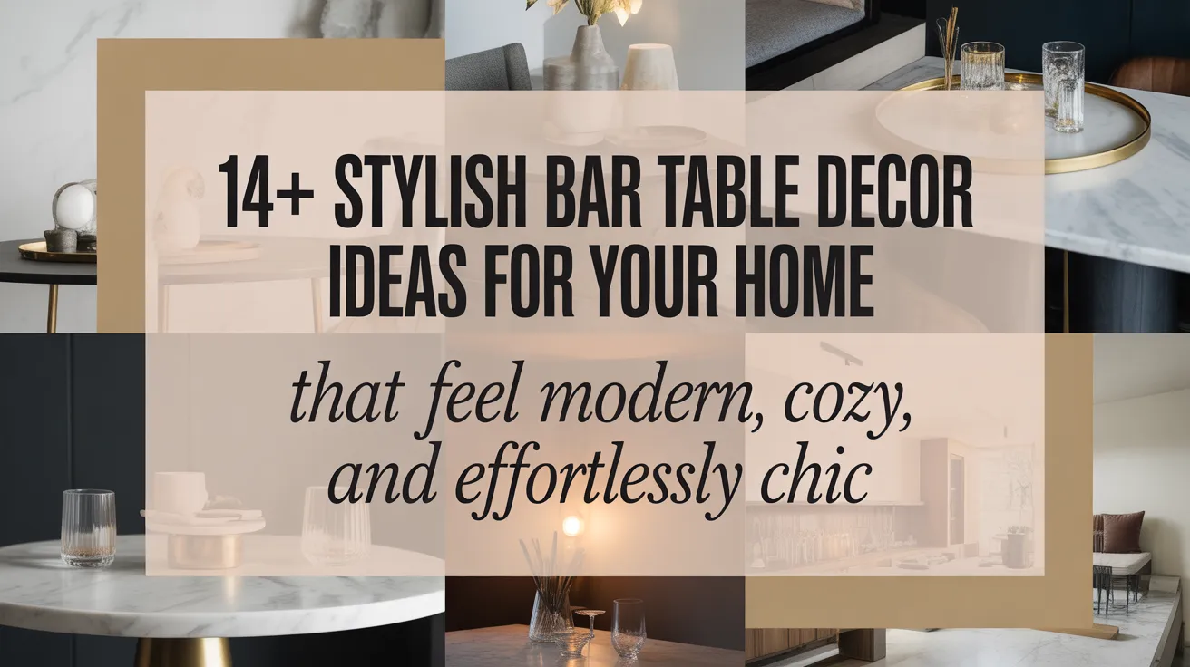 14+ Stylish Bar Table Decor Ideas for Your Home That Feel Modern, Cozy, and Effortlessly Chic