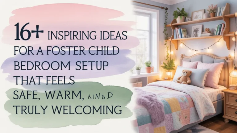 16+ Inspiring Ideas for a Foster Child Bedroom Setup That Feels Safe, Warm, and Truly Welcoming