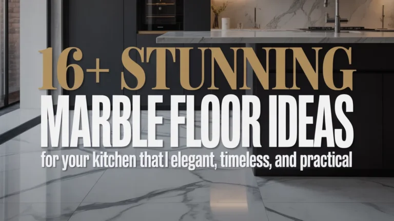 16+ Stunning Marble Floor Ideas for Your Kitchen That Feel Elegant, Timeless, and Practical