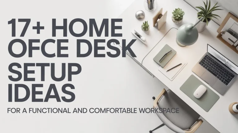 17+ Home Office Desk Setup Ideas for a Functional and Comfortable Workspace